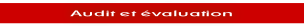 Audit et évaluation.