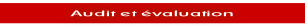 Audit et évaluation.
